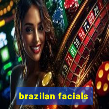 brazilan facials